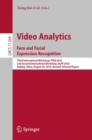 Video Analytics. Face and Facial Expression Recognition : Third International Workshop, FFER 2018, and Second International Workshop, DLPR 2018, Beijing, China, August 20, 2018, Revised Selected Paper - eBook