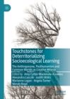 Touchstones for Deterritorializing Socioecological Learning : The Anthropocene, Posthumanism and Common Worlds as Creative Milieux - eBook