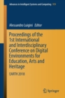 Proceedings of the 1st International and Interdisciplinary Conference on Digital Environments for Education, Arts and Heritage : EARTH 2018 - Book