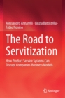 The Road to Servitization : How Product Service Systems Can Disrupt Companies’ Business Models - Book