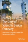 Primed for Success: The Story of Scientific Design Company : How Chemical Engineers Created the Petrochemical Industry - Book