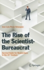 The Rise of the Scientist-Bureaucrat : Survival Guide for Researchers in the 21st Century - Book