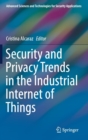 Security and Privacy Trends in the Industrial Internet of Things - Book