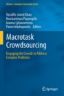 Macrotask Crowdsourcing : Engaging the Crowds to Address Complex Problems - Book