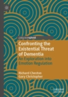 Confronting the Existential Threat of Dementia : An Exploration into Emotion Regulation - Book