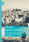 The War Against Civilians : Victims of the “War on Terror” in Afghanistan and Pakistan - Book
