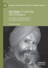Ajit Singh of Cambridge and Chandigarh : An Intellectual Biography of the Radical Sikh Economist - Book