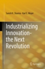 Industrializing Innovation-the Next Revolution - eBook