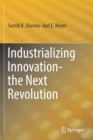 Industrializing Innovation-the Next Revolution - Book