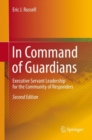 In Command of Guardians: Executive Servant Leadership for the Community of Responders - Book