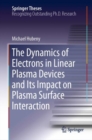 The Dynamics of Electrons in Linear Plasma Devices and Its Impact on Plasma Surface Interaction - Book