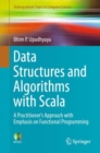 Data Structures and Algorithms with Scala : A Practitioner's Approach with Emphasis on Functional Programming - Book