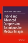 Hybrid and Advanced Compression Techniques for Medical Images - Book