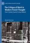 The Critique of Work in Modern French Thought : From Charles Fourier to Guy Debord - Book