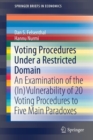 Voting Procedures Under a Restricted Domain : An Examination of the (In)Vulnerability of 20 Voting Procedures to Five Main Paradoxes - Book