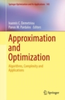 Approximation and Optimization : Algorithms, Complexity and Applications - Book