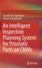 An Intelligent Inspection Planning System for Prismatic Parts on CMMs - Book