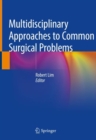 Multidisciplinary Approaches to Common Surgical Problems - Book