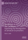 Recidivism in the Caribbean : Improving the Reintegration of Jamaican Ex-prisoners - eBook