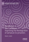 Recidivism in the Caribbean : Improving the Reintegration of Jamaican Ex-prisoners - Book