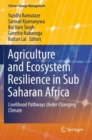 Agriculture and Ecosystem Resilience in Sub Saharan Africa : Livelihood Pathways Under Changing Climate - Book