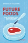Future Foods : How Modern Science Is Transforming the Way We Eat - Book