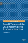 Donald Trump and the 2018 Midterm Battle for Central New York - Book
