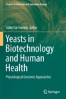 Yeasts in Biotechnology and Human Health : Physiological Genomic Approaches - Book