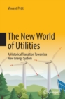 The New World of Utilities : A Historical Transition Towards a New Energy System - Book
