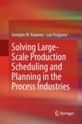 Solving Large-Scale Production Scheduling and Planning in the Process Industries - Book
