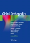 Global Orthopedics : Caring for Musculoskeletal Conditions and Injuries in Austere Settings - Book