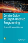 Concise Guide to Object-Oriented Programming : An Accessible Approach Using Java - Book