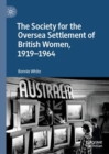 The Society for the Oversea Settlement of British Women, 1919-1964 - eBook