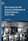The Society for the Oversea Settlement of British Women, 1919-1964 - Book