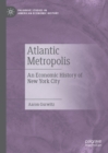Atlantic Metropolis : An Economic History of New York City - eBook