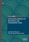Civil Society, Rhetoric of Resistance, and Transatlantic Trade - Book
