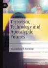 Terrorism, Technology and Apocalyptic Futures - Book