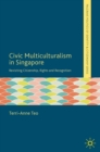 Civic Multiculturalism in Singapore : Revisiting Citizenship, Rights and Recognition - Book