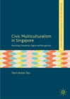 Civic Multiculturalism in Singapore : Revisiting Citizenship, Rights and Recognition - eBook