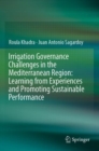 Irrigation Governance Challenges in the Mediterranean Region: Learning from Experiences and Promoting Sustainable Performance - Book