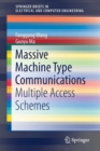 Massive Machine Type Communications : Multiple Access Schemes - Book