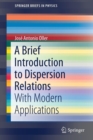 A Brief Introduction to Dispersion Relations : With Modern Applications - Book