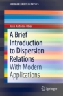 A Brief Introduction to Dispersion Relations : With Modern Applications - eBook
