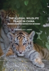 The Illegal Wildlife Trade in China : Understanding The Distribution Networks - Book
