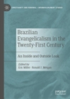 Brazilian Evangelicalism in the Twenty-First Century : An Inside and Outside Look - Book