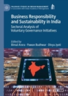 Business Responsibility and Sustainability in India : Sectoral Analysis of Voluntary Governance Initiatives - Book