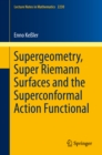 Supergeometry, Super Riemann Surfaces and the Superconformal Action Functional - eBook