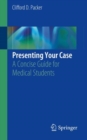 Presenting Your Case : A Concise Guide for Medical Students - eBook