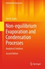 Non-equilibrium Evaporation and Condensation Processes : Analytical Solutions - eBook