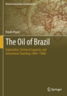 The Oil of Brazil : Exploration, Technical Capacity, and Geosciences Teaching (1864-1968) - Book